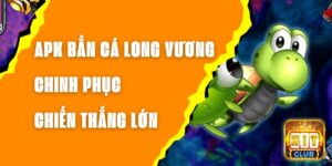 Apk Bắn Cá Long Vương - Chinh Phục Chiến Thắng Lớn